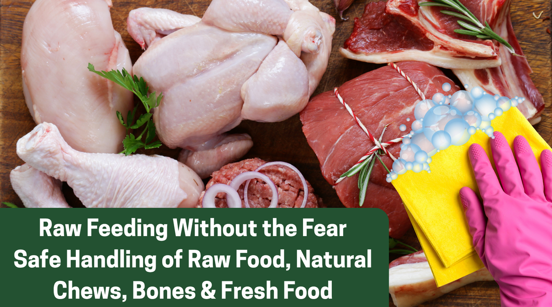 Raw Feeding Without the Fear: Safe Handling of Raw Food, Natural Chews, Bones & Fresh Food